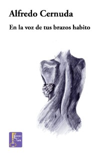 En la voz de tus brazos habito. Alfredo Cernuda