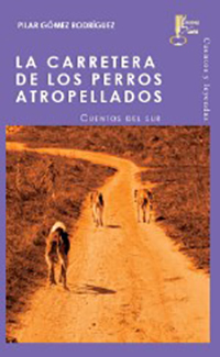 La carretera de los perros atropellados. Cuentos del sur. Pilar G. Rodríguez