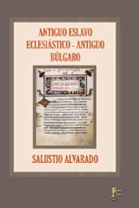 Antiguo eslavo eclesiástico - Antiguo búlgaro - Salustio Alvarado