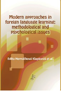 Modern Approaches in foreign language learning: methodological and psychological issues. Edita Hornáčková Klapicová et al.