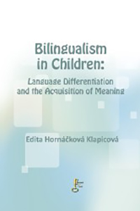 Bilingualism in Children: Languaje Differentiation and the Acquisition of Meaings. Edita Hornáčková Klapicová